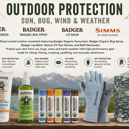badger skin care including organic sunscreen, bug spray, and lip balm. Simms UV gloves and Buff facemask for both UV sun and bug protection.